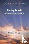 Knapp, Stephen - Facing Death: Welcoming the Afterlife