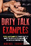 W, Victoria - Dirty Talk Examples: Over 200 Examples Of How To Talk Dirty To Your Partner That Are Guaranteed to Drive Your Partner Wild