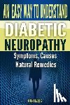 Jacques, Brian B. - An Easy Way To Understand Diabetic Neuropathy