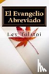 Tolstoi, Lev Nikolaievich - El Evangelio Abreviado (Spanish) Edition