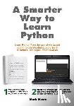 Myers, Mark - A Smarter Way to Learn Python: Learn it faster. Remember it longer.