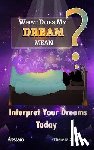 Sullivan, Theresa - What Does My Dream Mean?: Interpret Your Dreams Today