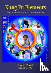 Liang, Shou-Yu - Kung Fu Elements: Wushu Training and Martial Arts Application Manual