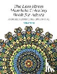 McGregor, Nicolas - The Less Stress Mandala Coloring Book for Adults Volume 2: A Coloring Book for Relaxation, Recreation, Meditation and Mindfulness
