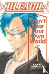 Narita, Ryohgo - Bleach: Can't Fear Your Own World, Vol. 1