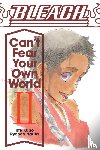 Narita, Ryohgo - Bleach: Can't Fear Your Own World, Vol. 2