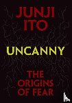 Ito, Junji - Uncanny: The Origins of Fear
