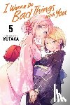 Yutaka - I Wanna Do Bad Things with You, Vol. 5