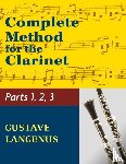 Langenus, Gustave - Complete Method for the Clarinet in Three Parts (Part 1, Part 2, Part 3)