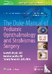 Enyedi, Laura, Gandhi, Nandini, Yanovitch, Tammy - The Duke Manual of Pediatric Ophthalmology and Strabismus Surgery