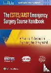 AAST - American Association for the Surgery of Trauma, ESTES - European Society for Trauma and Emergency Surgery - AAST/ESTES Emergency Surgery Course Handbook