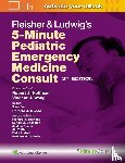 HOFFMAN, ROBERT JAMES, WANG, VINCENT - Fleisher & Ludwig's 5-Minute Pediatric Emergency Medicine Consult