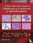 ARBER, DANIEL A. - The International Consensus Classification of Myeloid and Lymphoid Neoplasms