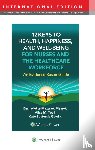MELNYK, BERNADETTE J., Teall, Alice M., Gawlik, Kate S. - 12 Keys to Health, Happiness, and Well-Being for Nurses and the Healthcare Workforce