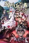 McKeon, Jenny, Baba, Okina, Kiryu, Tsukasa - So I'm a Spider, So What?, Vol. 6 (light novel)