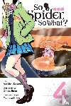 Kakashi, Asahiro, Pistillo, Bianca, Baba, Okina - So I'm a Spider, So What?, Vol. 4 (manga)