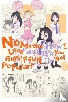 Pistillo, Bianca, Shipley, Karie, Shipley, Krista, Tanigawa, Nico - No Matter How I Look at It, It's You Guys' Fault I'm Not Popular!, Vol. 17