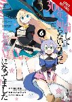 Benio, Benio, Bernhardt, Jasmine, Blakeslee, Katie, Morita, Kisetsu - I've Been Killing Slimes for 300 Years and Maxed Out My Level, Vol. 6 (manga)