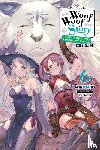 Inumajin, Kochimo - Woof Woof Story: I Told You to Turn Me Into a Pampered Pooch, Not Fenrir!, Vol. 6 (light novel)