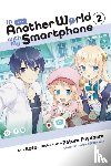 Keller-Nelson, Alexander, Christie, Chiho, Usatsuka, Eiji, Fuyuhara, Patora - In Another World with My Smartphone, Vol. 2 (manga)