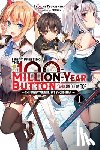 Mokyu, Mokyu, Tsukishima, Syuichi - I Kept Pressing the 100-Million-Year Button and Came Out on Top, Vol. 1 (light novel)