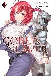 Steinbach, Kevin, Kagyu, Kumo, Kannatuki, Noboru - Goblin Slayer, Vol. 12 (light novel)