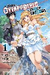 Koyuki, Koyuki, Tuchihi, Light, Rutsohn, Matthew, Gancio, Rochelle - The Hero Is Overpowered but Overly Cautious, Vol. 1 (manga)
