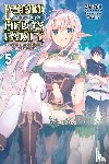 Zappon, Yasumo - Banished from the Hero's Party, I Decided to Live a Quiet Life in the Countryside, Vol. 5 (light novel)