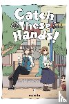 Haley, Amanda, Pistillo, Bianca, Murata, Murata - Catch These Hands!, Vol. 1