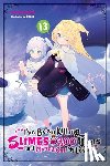 Benio, Benio, Morita, Kisetsu - I've Been Killing Slimes for 300 Years and Maxed Out My Level, Vol. 13