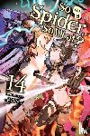 McKeon, Jenny, Baba, Okina, Kiryu, Tsukasa - So I'm a Spider, So What?, Vol. 14 (light novel)
