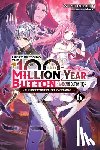 Hutton, Luke, Mokyu, Mokyu, Tsukishima, Syuichi - I Kept Pressing the 100-Million-Year Button and Came Out on Top, Vol. 6 (light novel)