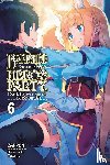 DeLucia, Dale, Zappon, Yasumo, Zappon, Zappon - Banished from the Hero's Party, I Decided to Live a Quiet Life in the Countryside, Vol. 6 (light novel)