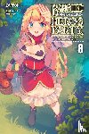 DeLucia, Dale, Zappon, Yasumo, Zappon, Zappon - Banished from the Hero's Party, I Decided to Live a Quiet Life in the Countryside, Vol. 8 (light novel)