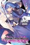 Tohsaka, Asagi, Shimizu, Yu - The Demon Sword Master of Excalibur Academy, Vol. 6 (light novel)