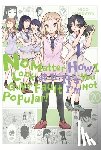 Pistillo, Bianca, Shipley, Karie, Shipley, Krista, Tanigawa, Nico - No Matter How I Look at It, It's You Guys' Fault I'm Not Popular!, Vol. 20