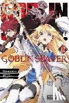 Pistillo, Bianca, Steinbach, Kevin, Kurose, Kousuke, Kagyu, Kumo - Goblin Slayer, Vol. 12 (manga)