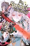 McKeon, Jenny, Baba, Okina, Kiryu, Tsukasa - So I'm a Spider, So What?, Vol. 15 (light novel)