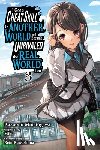 Mughal, Arbash, Minatogawa, Kazuomi, Miku, Miku, Kuwashima, Rein - I Got a Cheat Skill in Another World and Became Unrivaled in the Real World, Too, Vol. 3 (manga)