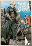 Mughal, Arbash, Chikamoto, Dai, Shinkawa, Gonbe, Neal, John - The Witch and the Knight Will Survive, Vol. 1