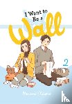 Eckerman, Alexis, Schumacker, Emma, Shirono, Honami - I Want to Be a Wall, Vol. 2
