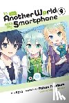 Keller-Nelson, Alexander, Xuan, Amethyst, Usatsuka, Eiji, Fuyuhara, Patora - In Another World with My Smartphone, Vol. 9 (manga)