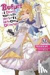Cunningham, Andrew, KOIN, KOIN, Yuumikan, Yuumikan - Bofuri: I Don't Want to Get Hurt, so I'll Max Out My Defense., Vol. 12 (light novel)