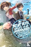 Naruse, Chisato, Macklem, Nathan, Nanavati, Tess, Fujitaka, Tsuyoshi - My Instant Death Ability Is So Overpowered, No One in This Other World Stands a Chance Against Me!, Vol. 1 (light novel)