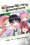 Keller-Nelson, Alexander, Xuan, Amethyst, Usatsuka, Eiji, Fuyuhara, Patora - In Another World with My Smartphone, Vol. 12 (manga)