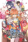 Cunningham, Andrew, Watanuki, Nao, Satou, Toshio - Suppose a Kid from the Last Dungeon Boonies Moved to a Starter Town, Vol. 14 (light novel)
