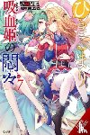 Kobayashi, Kotei, Riichu, Riichu, Avila, Sergio - The Vexations of a Shut-In Vampire Princess, Vol. 7 (light novel)