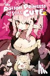 McKnight, Andria, Sakutake, Chihiro - My Poison Princess Is Still Cute, Vol. 2