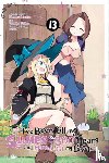 Bernhardt, Jasmine, Blakeslee, Katie, Morita, Kisetsu, Shiba, Yusuke - I've Been Killing Slimes for 300 Years and Maxed Out My Level, Vol. 13 (manga)