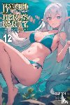 DeLucia, Dale, Zappon, Yasumo, Zappon, Zappon - Banished from the Hero's Party, I Decided to Live a Quiet Life in the Countryside, Vol. 12 (light novel)